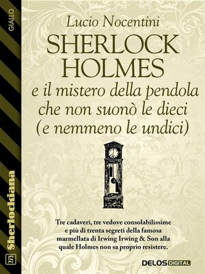 cover image of Sherlock Holmes e il mistero della pendola che non suonò le dieci (e nemmeno le undici)